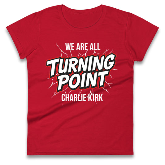 Turning Point Charlie Kirk Ladies T Shirt