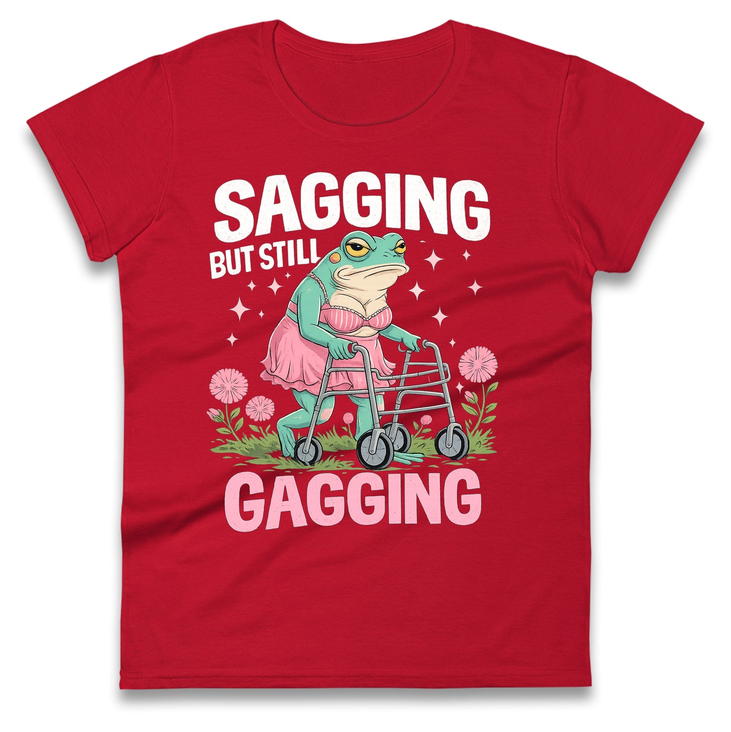 Sagging But Still Gagging Ladies T Shirt 