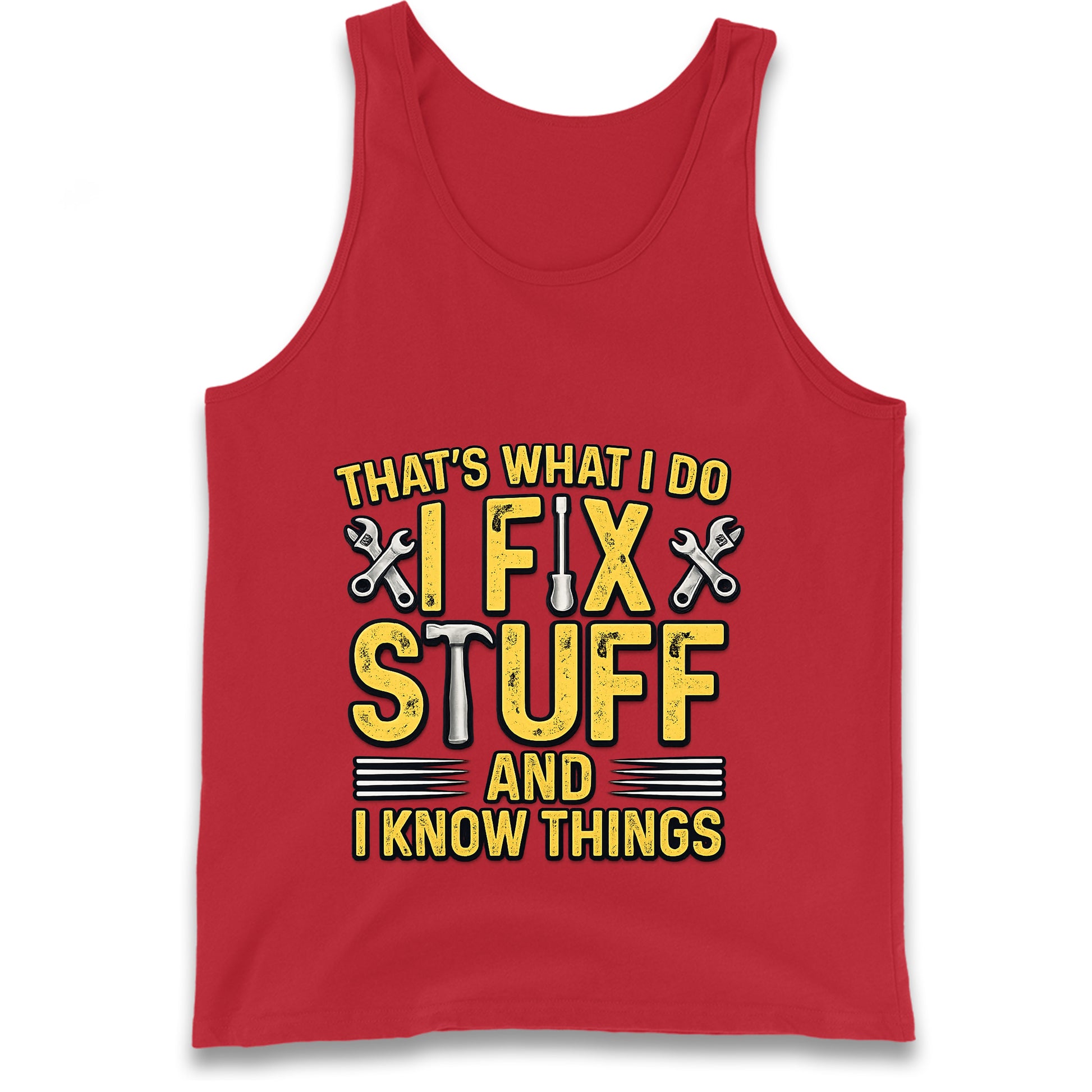 I Fix Stuff And I Know Things Tank Top