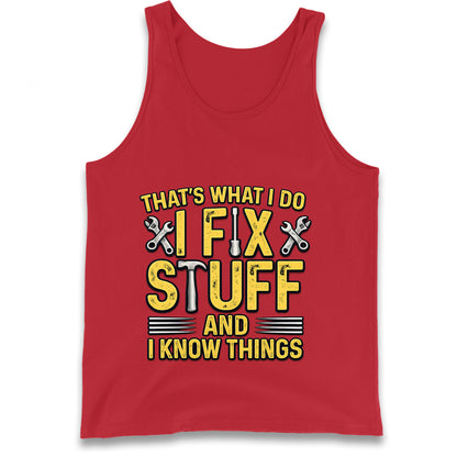 I Fix Stuff And I Know Things Tank Top