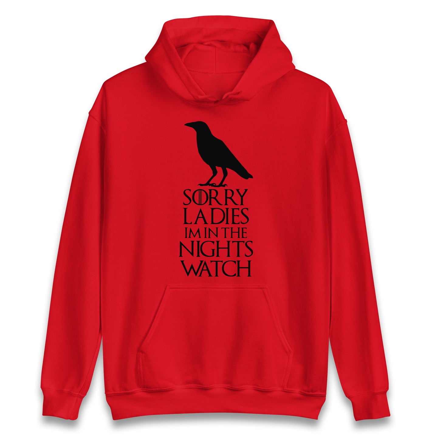 Sorry ladies Im In The Nights Watch Hoodie