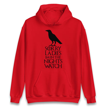 Sorry ladies Im In The Nights Watch Hoodie