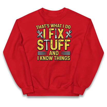 I Fix Stuff And I Know Things Kids Jumper