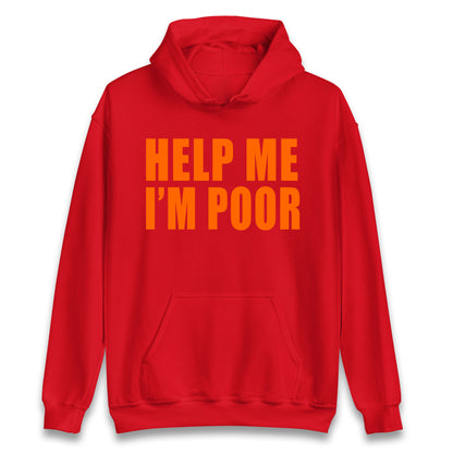 Help Me I’m Poor Hoodie