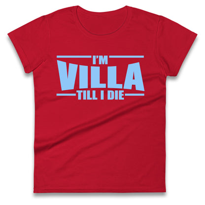 I’m Villa Till I Die Ladies T Shirt