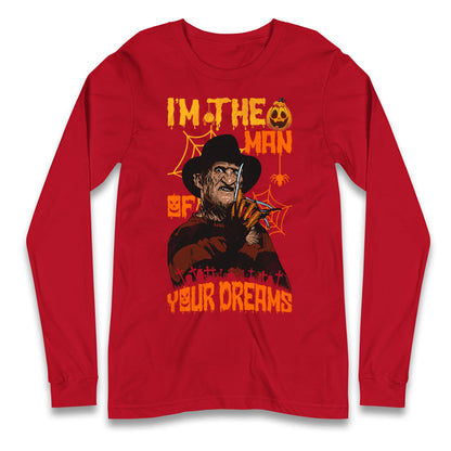 Freddy Krueger I Am The Man Of Your Dreams Halloween Long Sleeve T Shirt