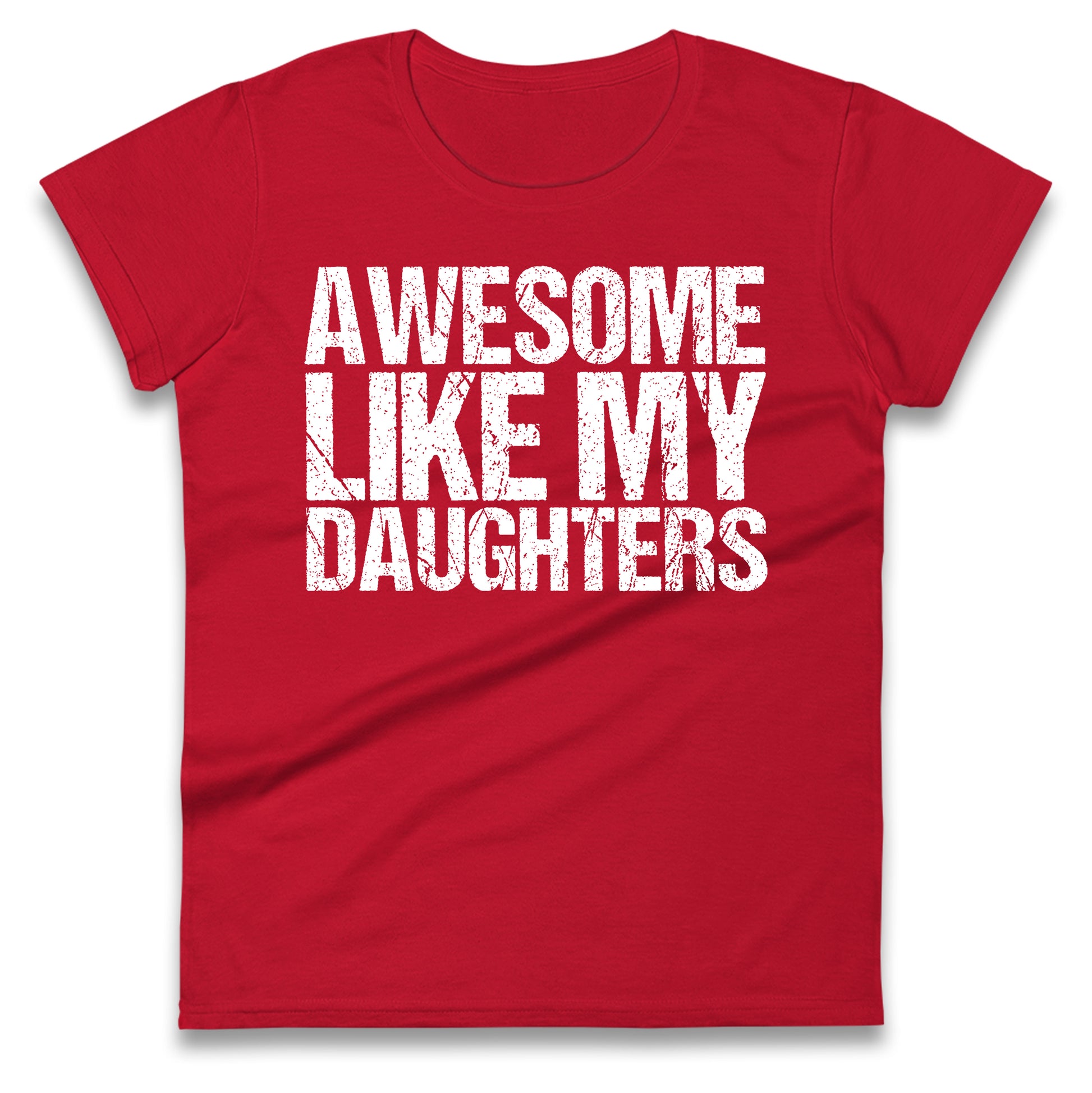 Awesome Like My Daughters Ladies T Shirt