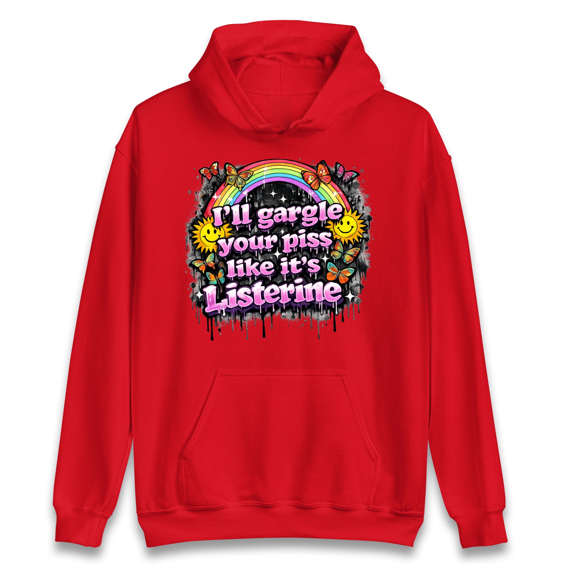I'll Gargle Your Piss Like It's Listerine Hoodie