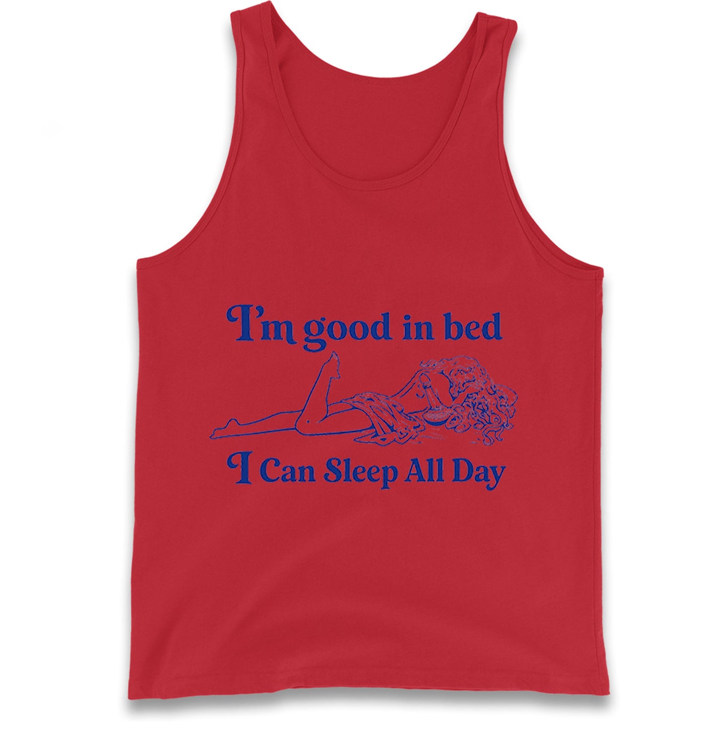I'm Good In Bed I Can Sleep All Day Tank Top