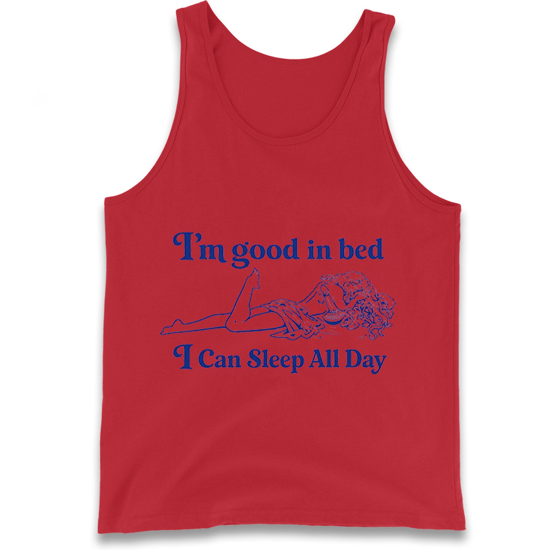 I'm Good In Bed I Can Sleep All Day Tank Top