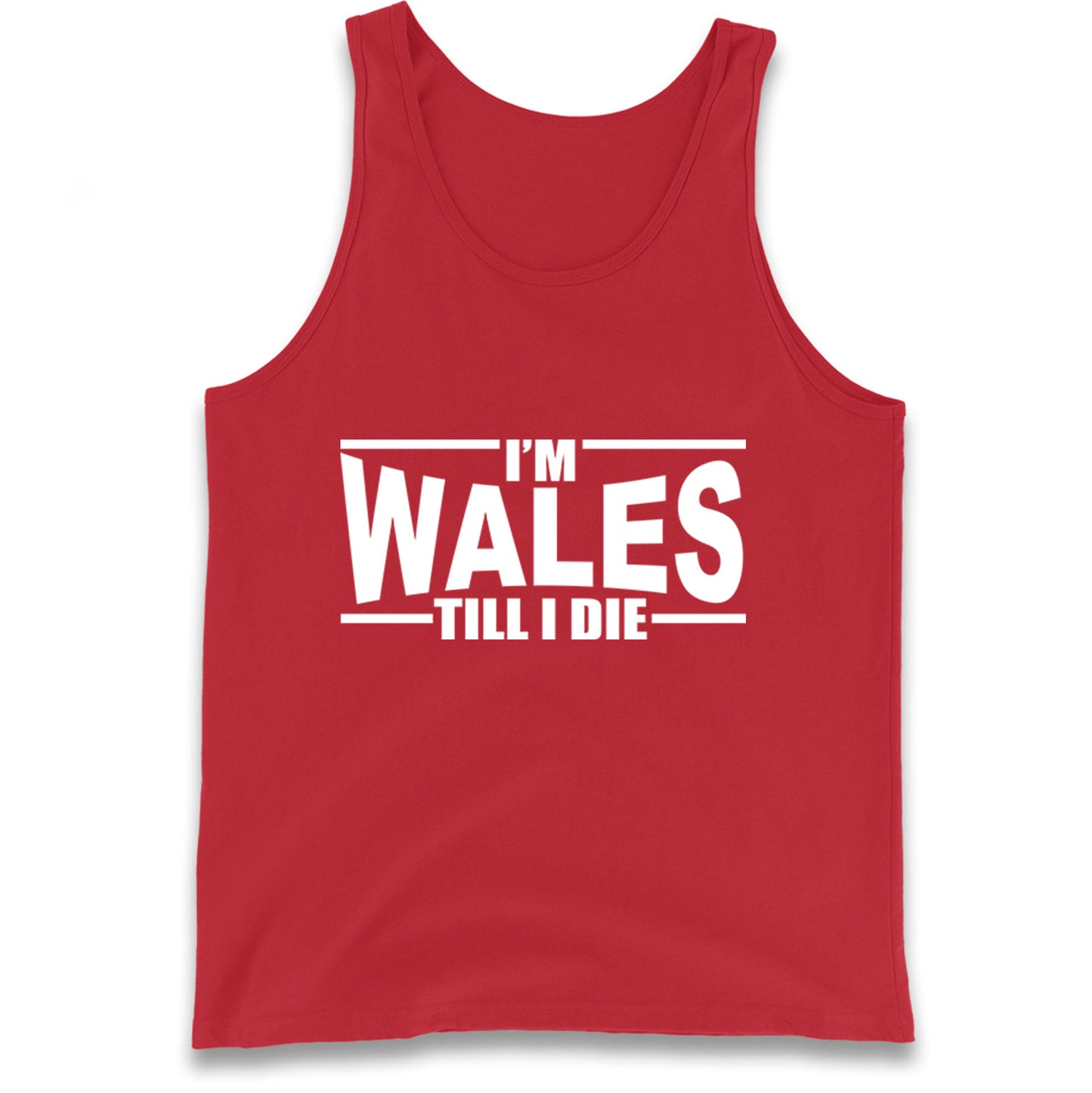 I'm Wales Till I Die Tank Top
