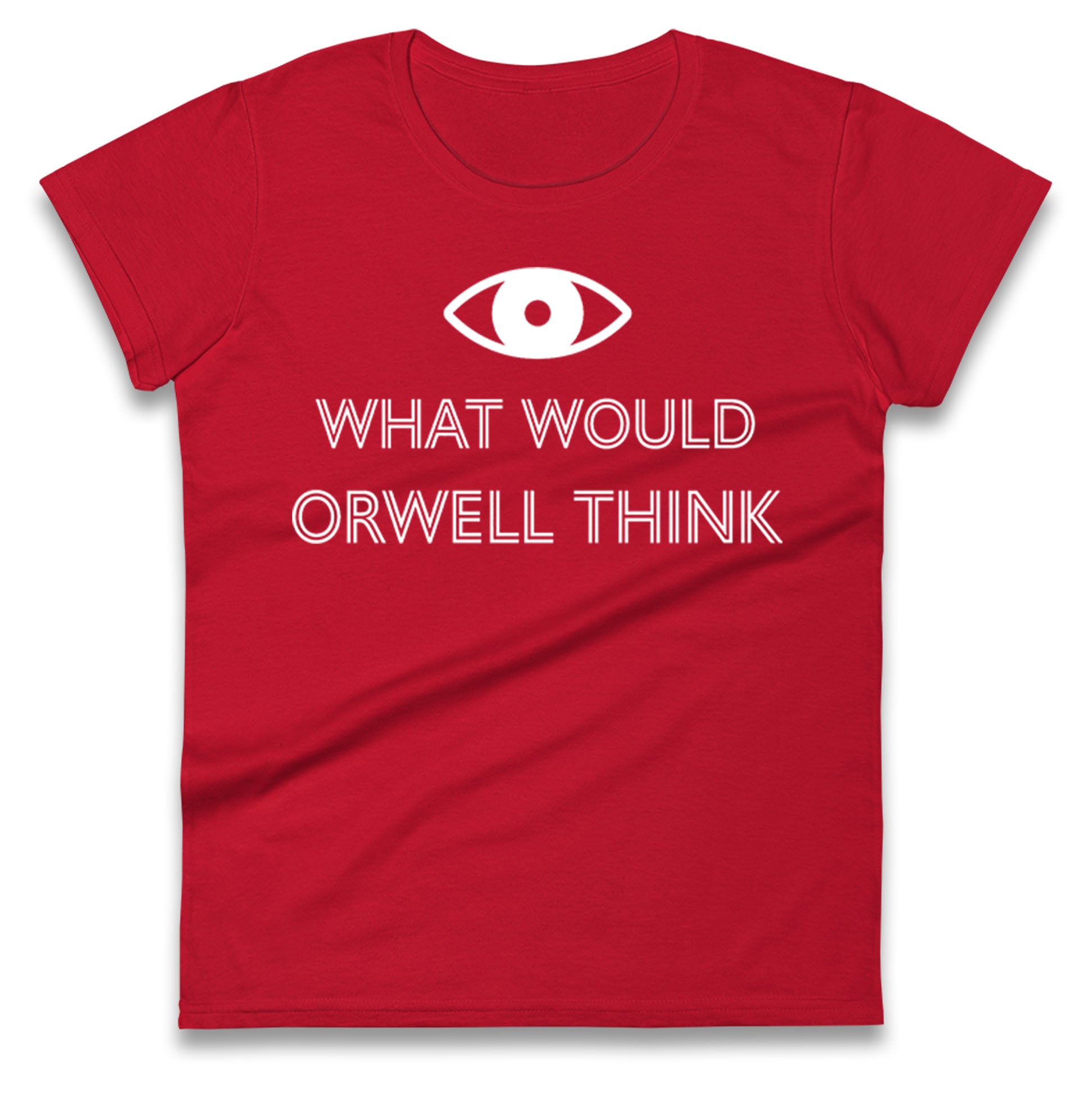 What Would Orwell Think Ladies T Shirt