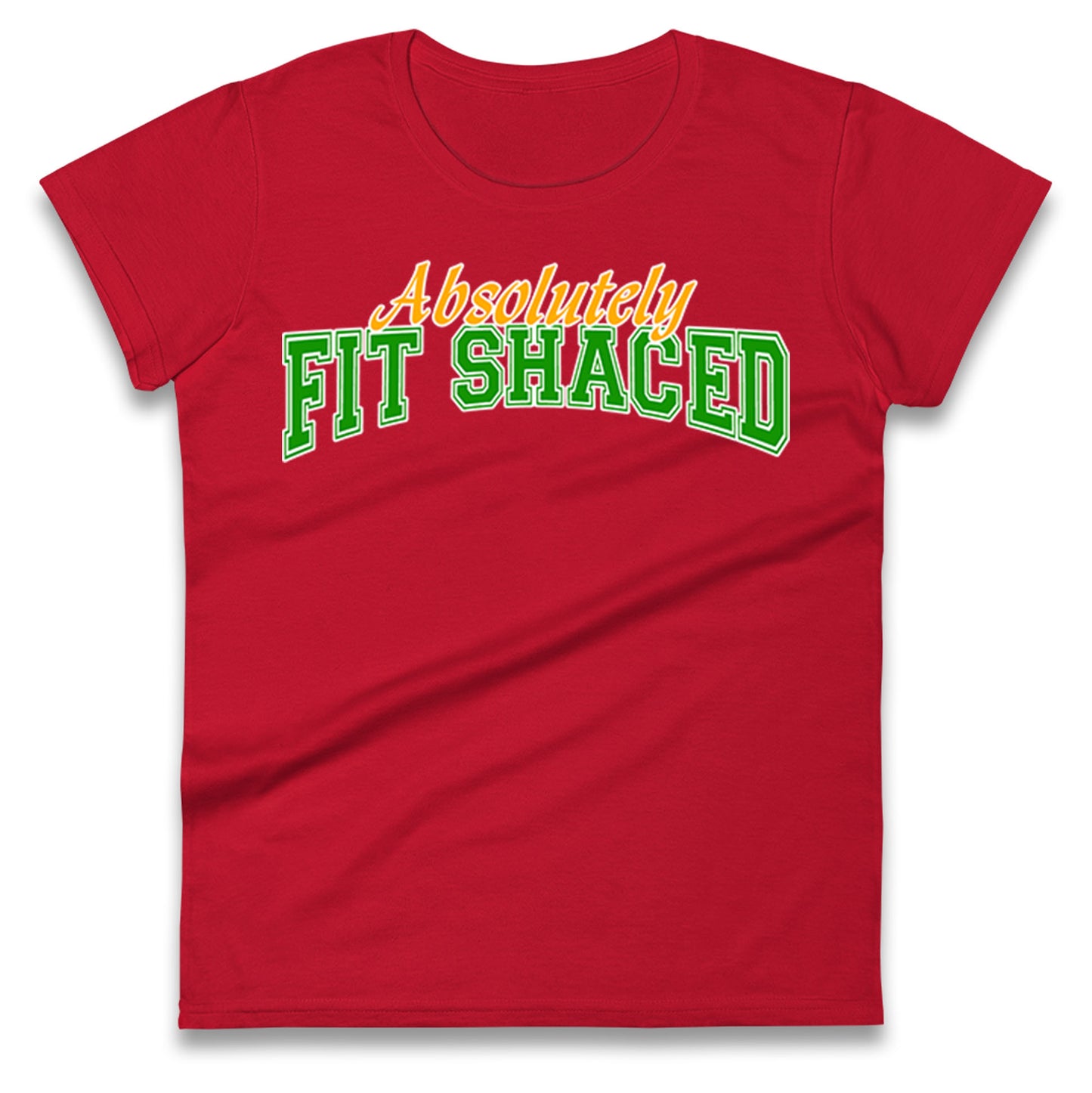 Absolutely Fit Shaced Ladies T Shirt 