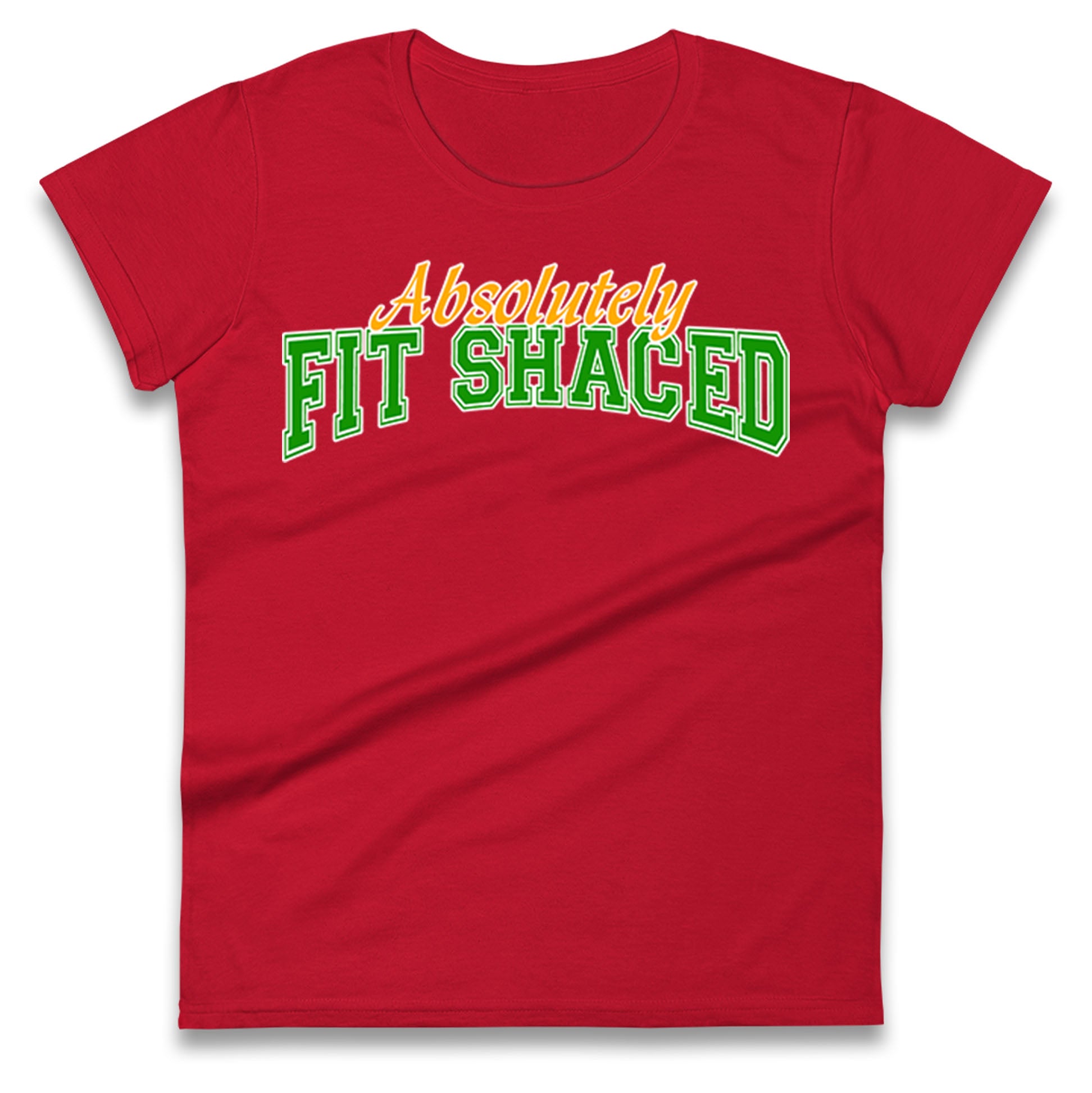 Absolutely Fit Shaced Ladies T Shirt 