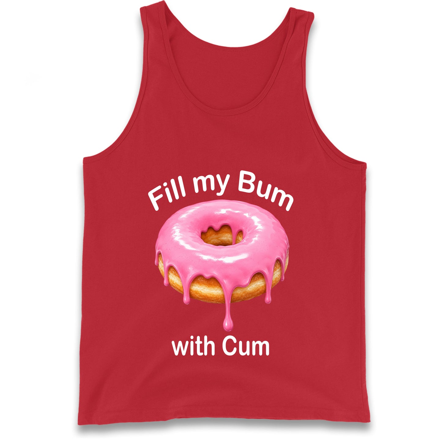 Fill My Bum with Cum Tank Top