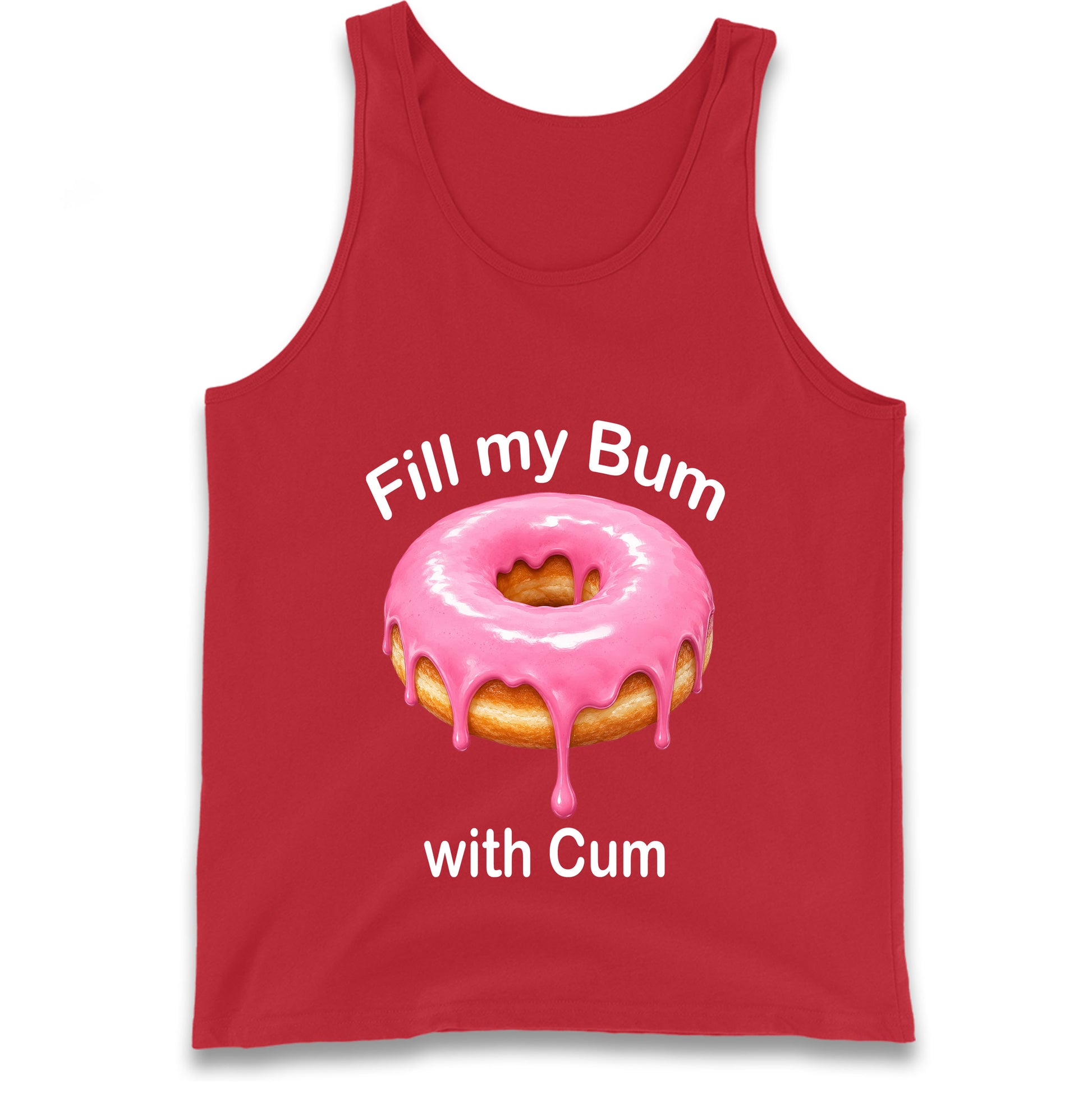 Fill My Bum with Cum Tank Top