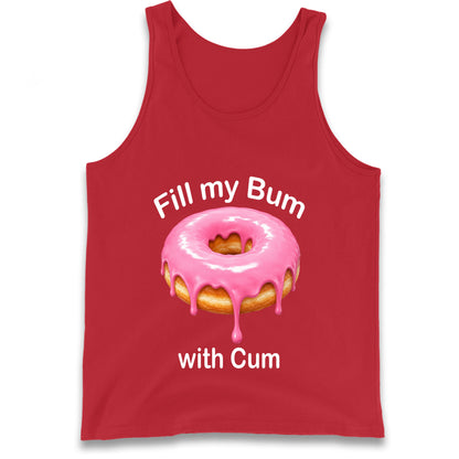 Fill My Bum with Cum Tank Top