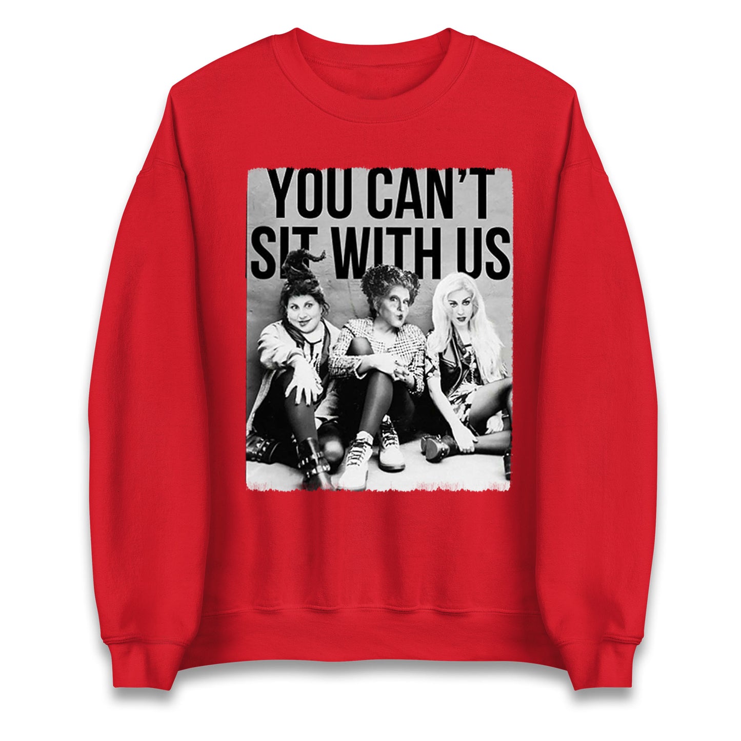The Sanderson Sisters You Cant Sit With Us Halloween Sweatshirt
