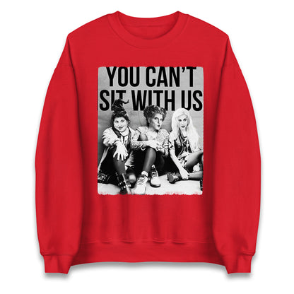 The Sanderson Sisters You Cant Sit With Us Halloween Sweatshirt
