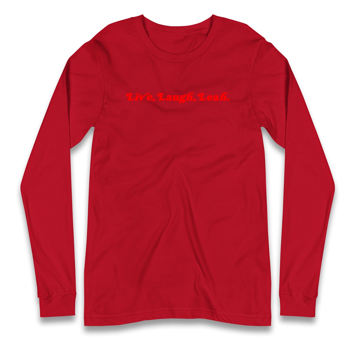 Live Laugh Leah Longsleeve T Shirt