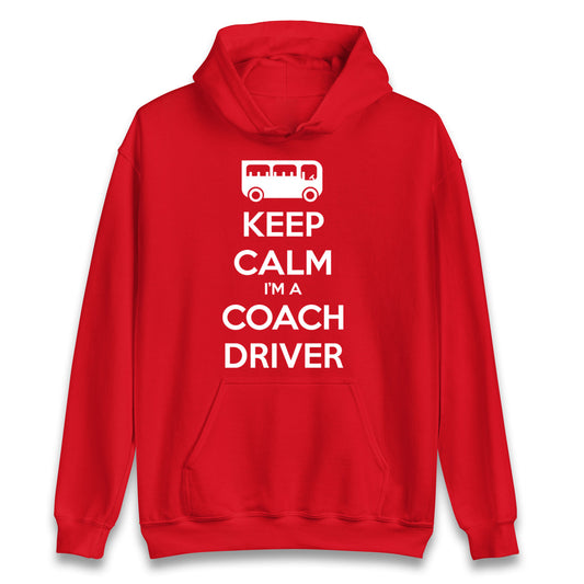 Keep Calm I’m a Coach Driver Hoodie