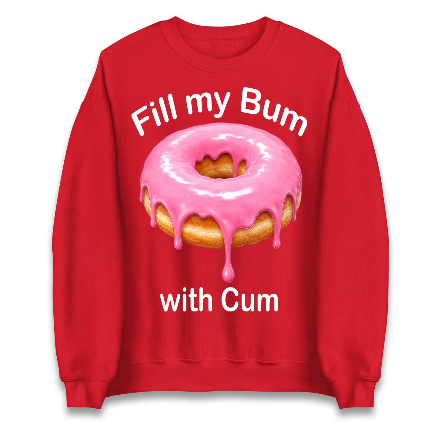 Fill My Bum with Cum Jumper