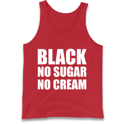 Black No Sugar No Cream Tank Top