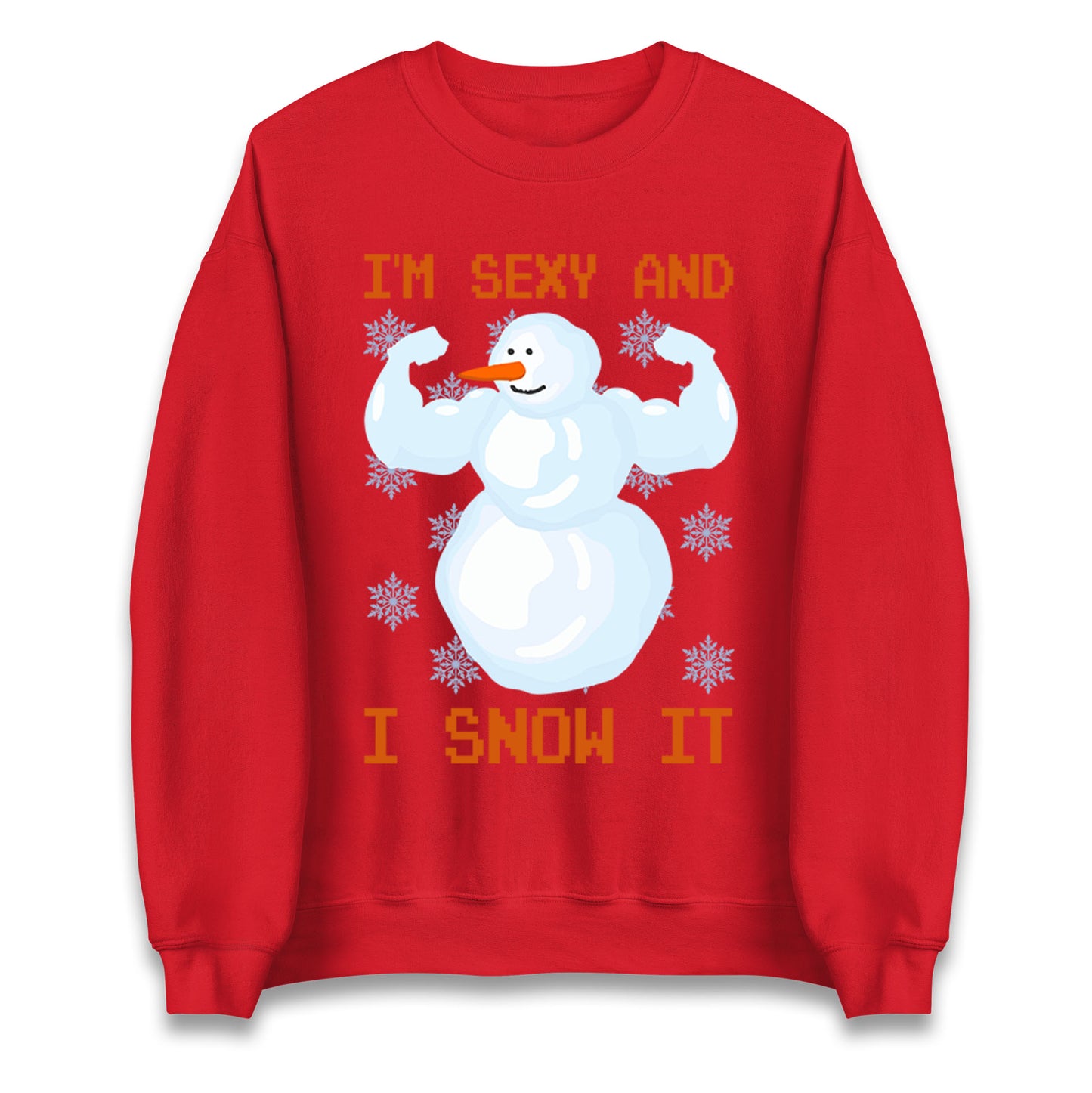 Im Sexy And I Snow  It Strong Snowman Christmas Unisex Sweatshirt
