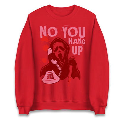 Ghost Face No You Hang Up Halloween Sweatshirt
