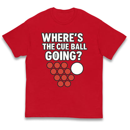 Where’s The Cue Ball Going Kids T Shirt