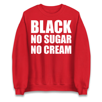 Black No Sugar No Cream Jumper