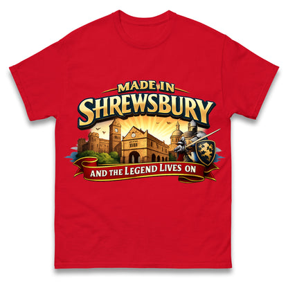 Made in Shrewsbury and The Legend Lives On T Shirt