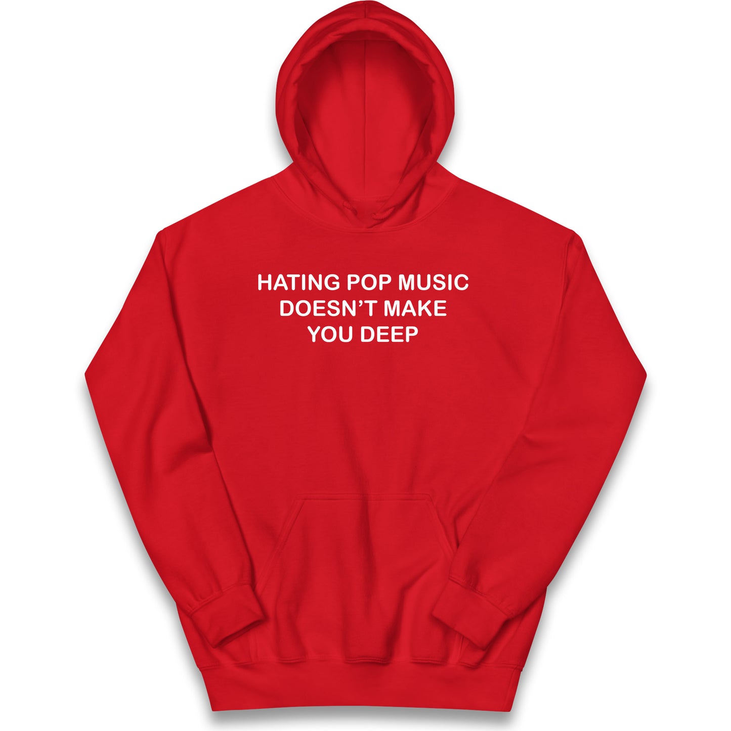 Hating Pop Music Doesn’t Make You Deep Kids Hoodie