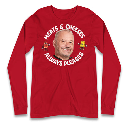 Meats And Cheeses Always Pleases Longsleeve T Shirt