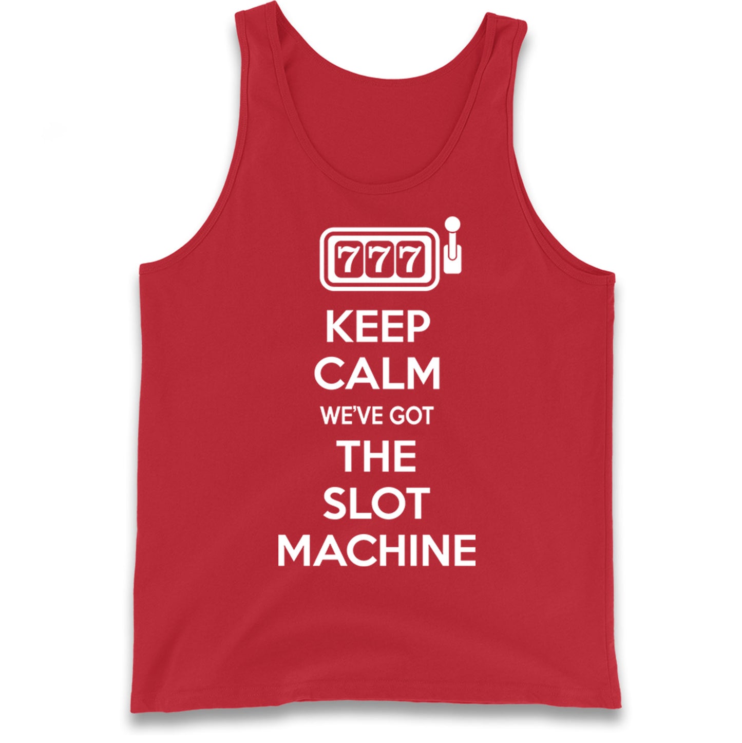 Keep Calm We've Got The Slot Machine Tank Top
