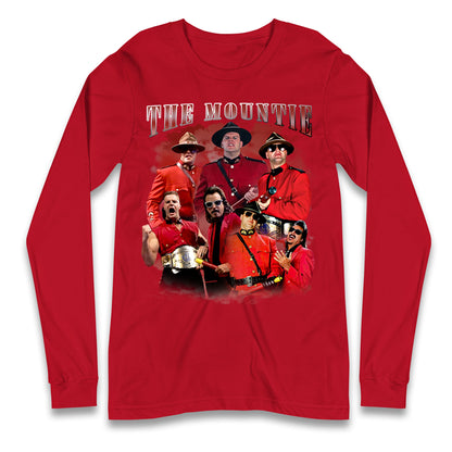 The Mountie Bootleg Long Sleeve T Shirt