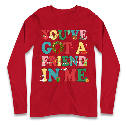 You’ve Got a Friend in Me Longsleeve T Shirt