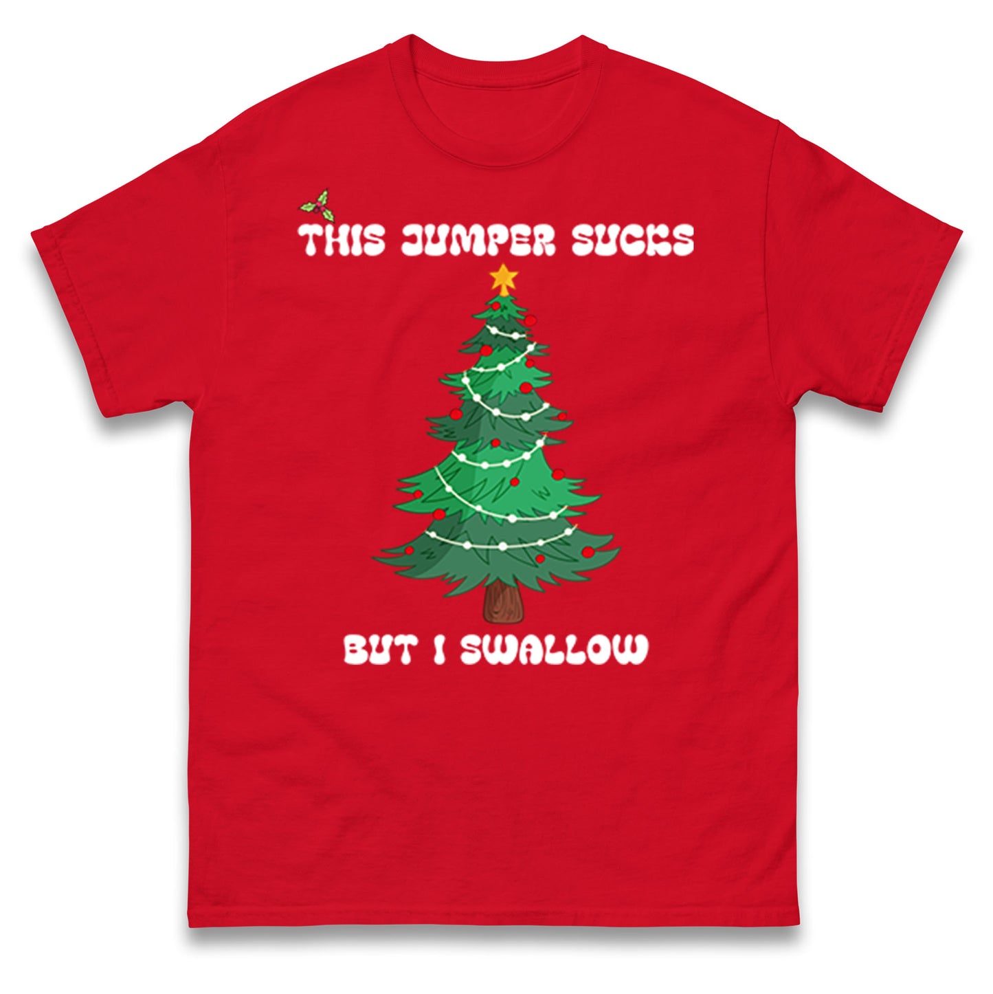 I swallow Christmas T Shirt