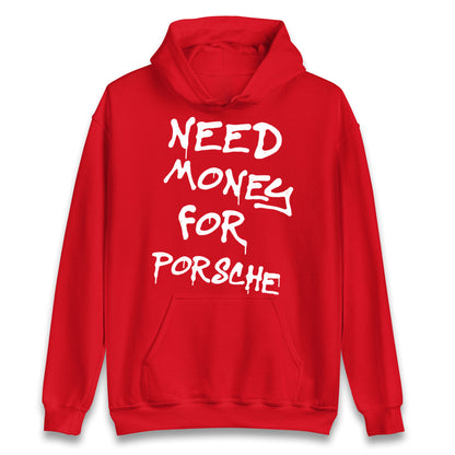 Need Money For Porsche Hoodie