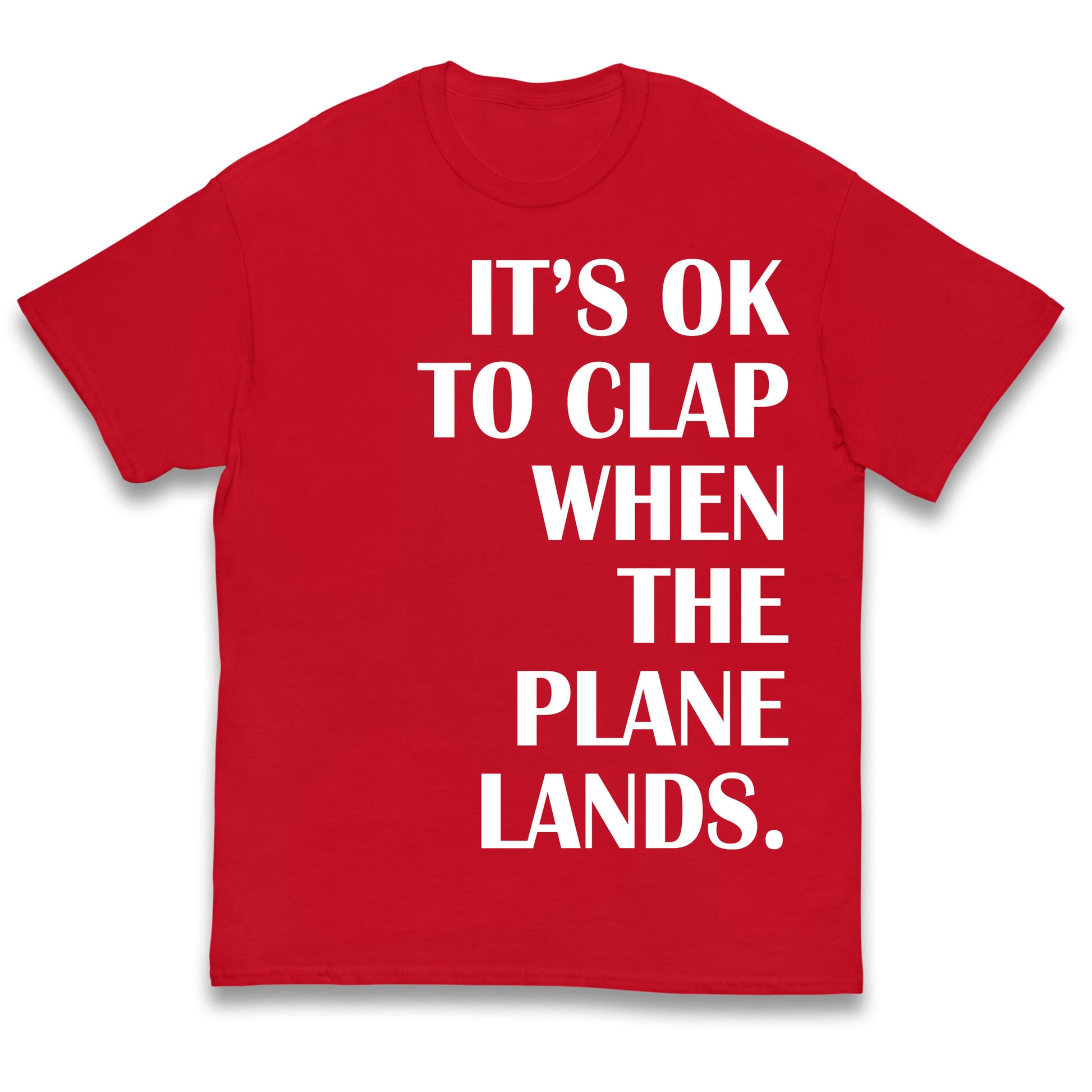 It's OK To Clap When The Plane Lands Kids T Shirt