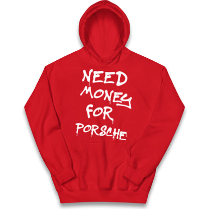 Need Money For Porsche Kids Hoodie