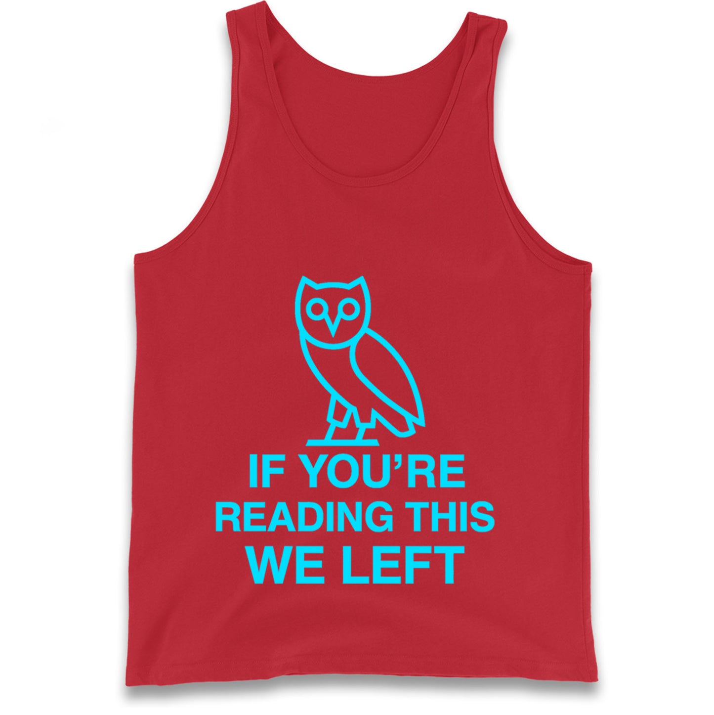 If You're Reading This We Left Tank Top