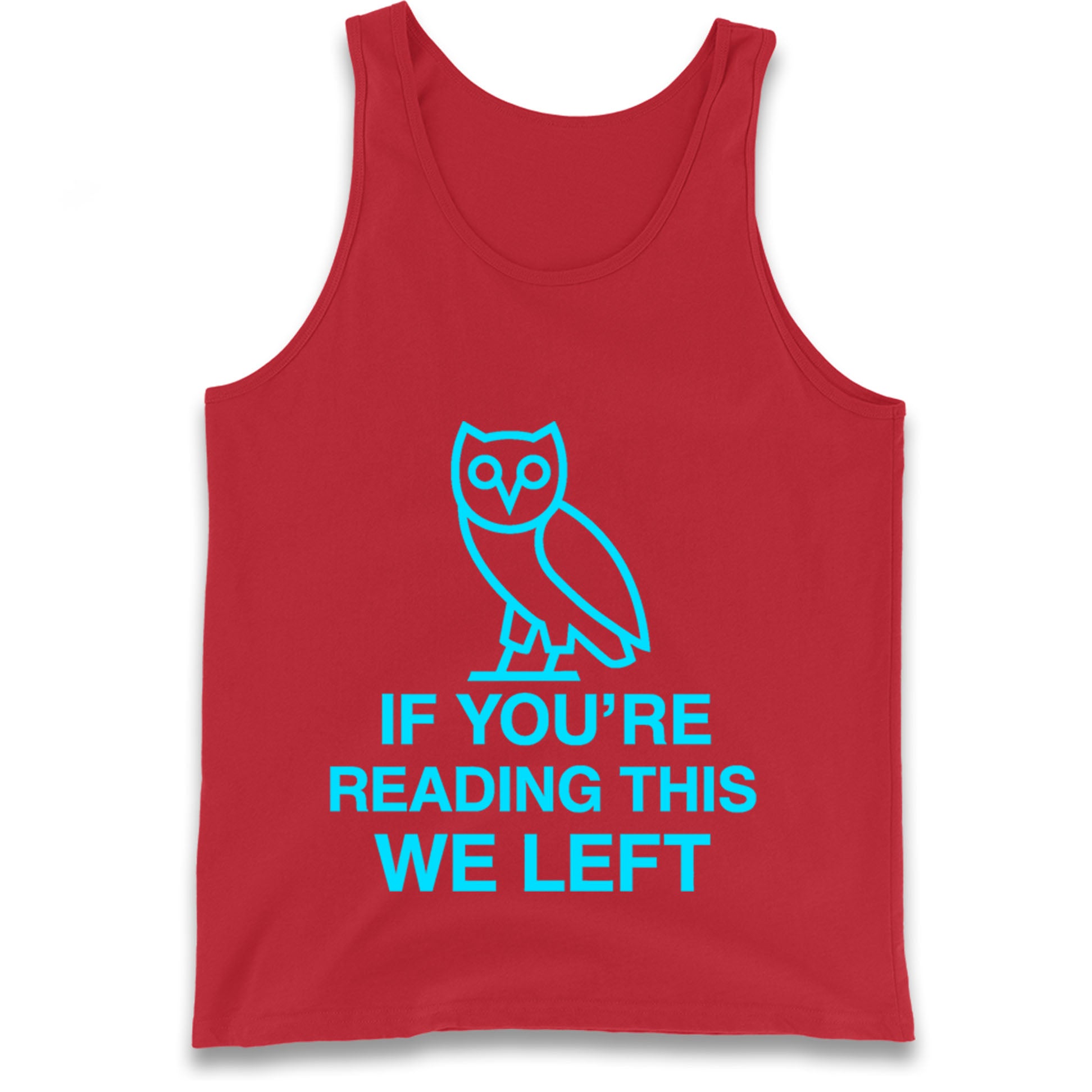 If You're Reading This We Left Tank Top