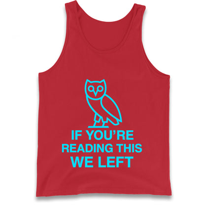 If You're Reading This We Left Tank Top