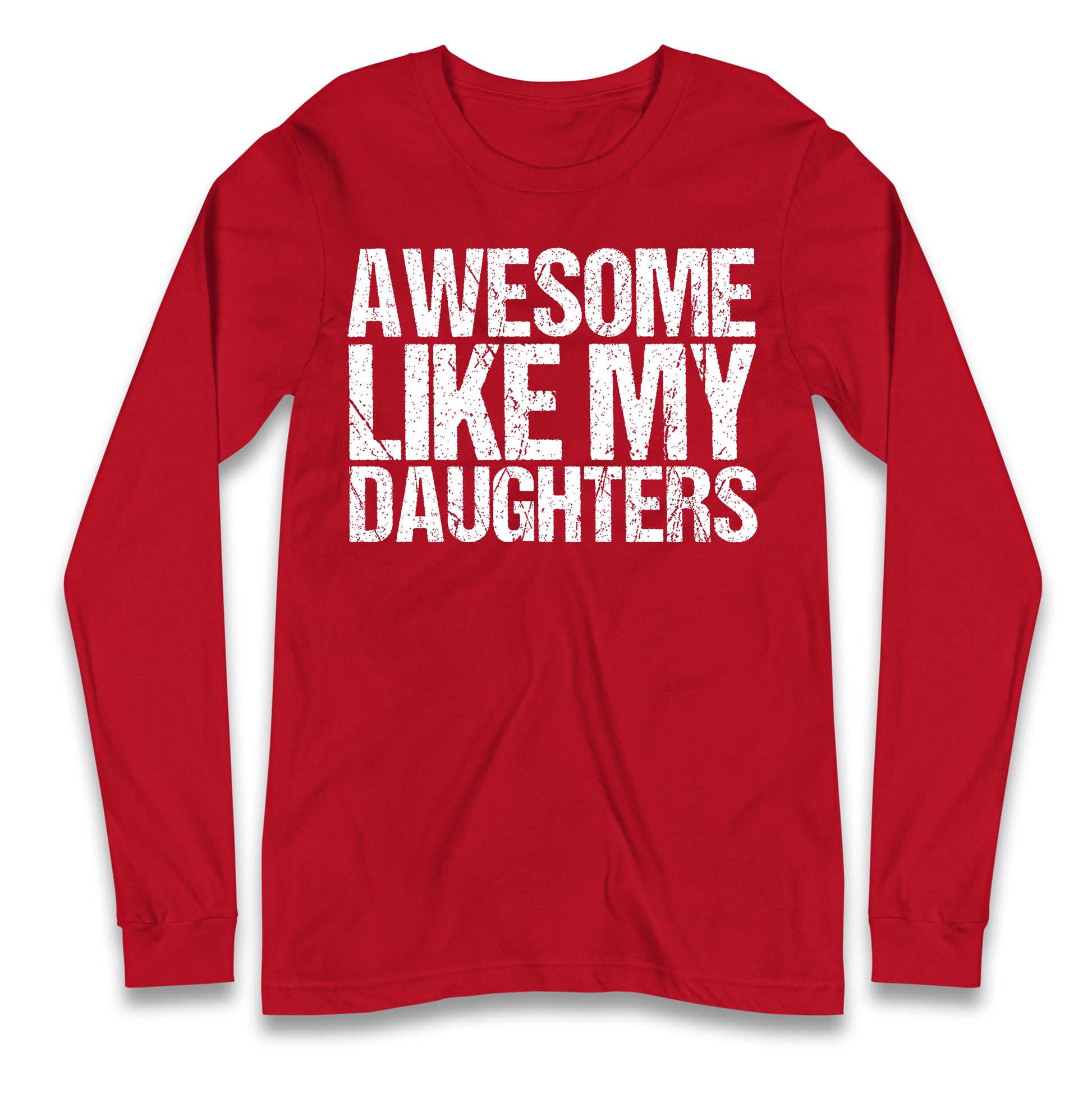 Awesome Like My Daughters Longsleeve T Shirt