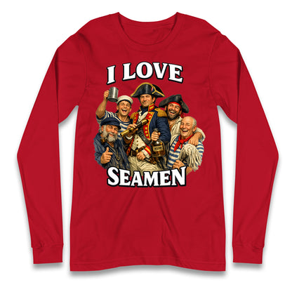 I Love Seamen Funny Cringe Meme Offensive  Longsleeve T Shirt