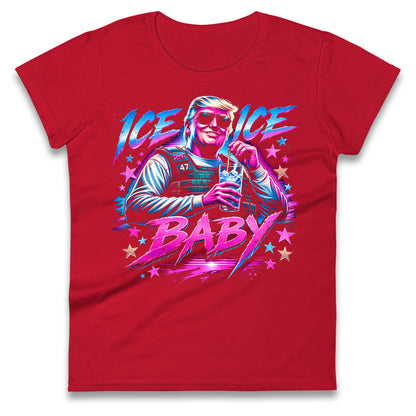 Donald Trump Ice Ice Baby Ladies T Shirt