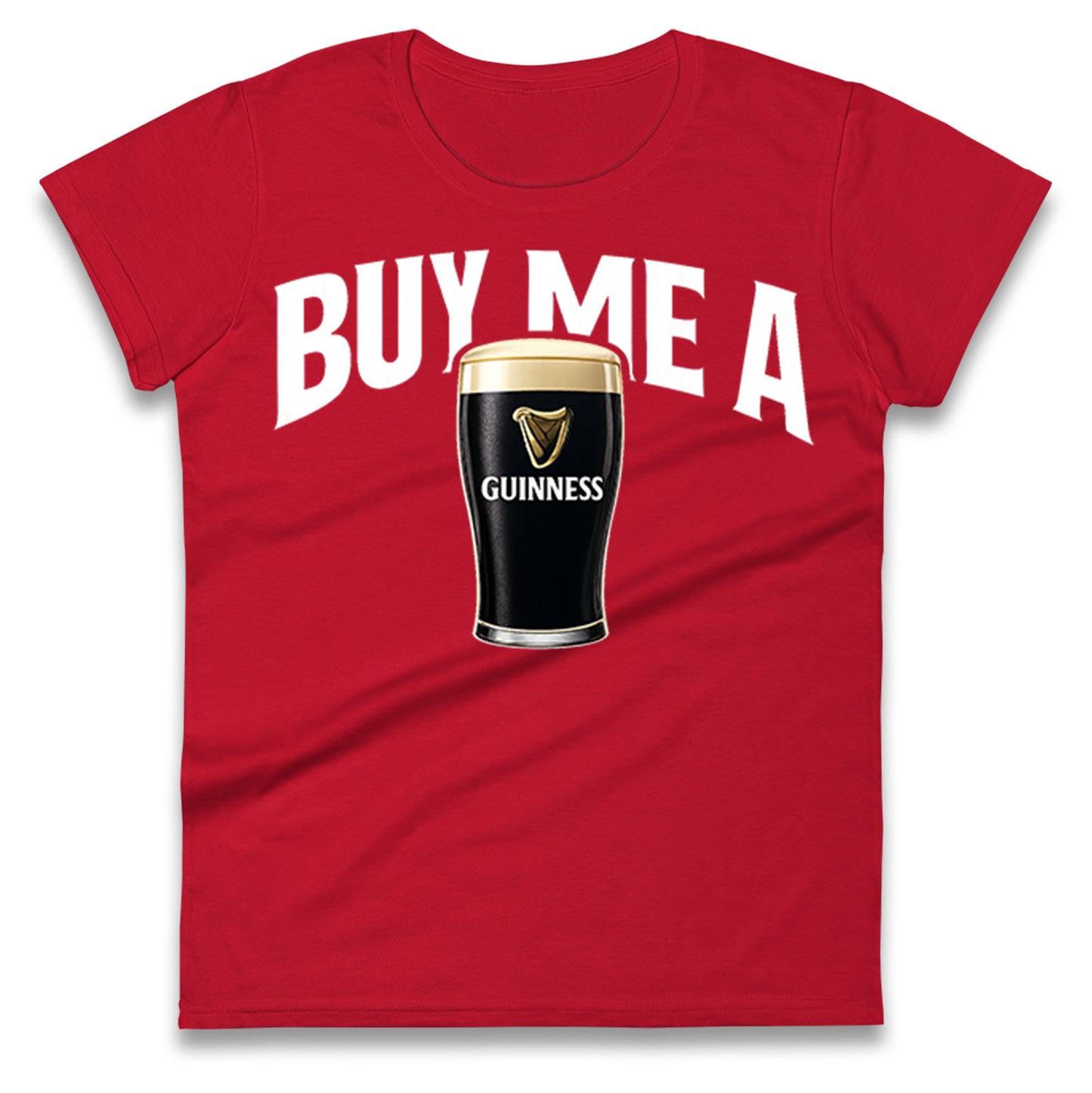 Buy Me A Guinness Ladies T Shirt