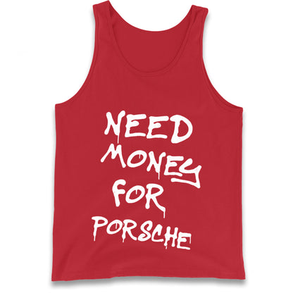 Need Money For Porsche Tank Top
