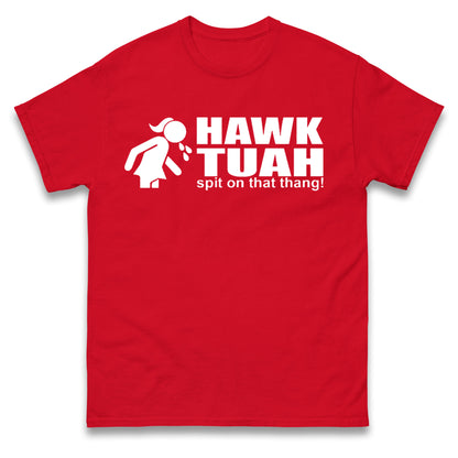 Hawk Tuah Spit on That Thang T Shirt